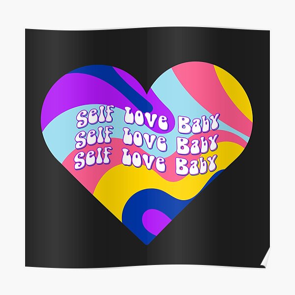 "self love baby self love" Poster for Sale by NourArtss Redbubble