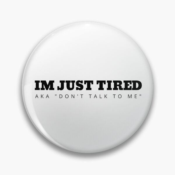 Item preview, IM JUST TIRED AKA "DON'T TALK TO ME" designed and sold by FunnyBunny110.