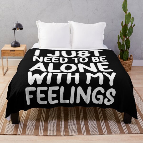 Item preview, I Just Need To Be Alone With My Feelings designed and sold by PeachesMommy.