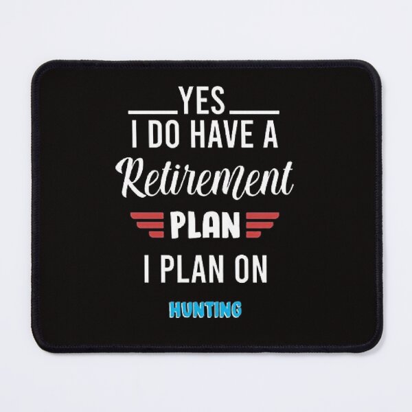 Item preview,  Yes I Do Have A Retirement Plan I Plan On Hunting designed and sold by Achraf  ⭐⭐⭐⭐⭐.