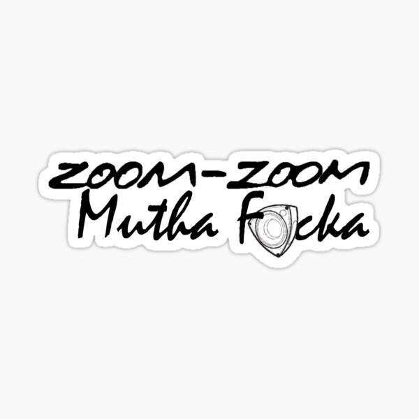 Zoom Zoom Mutha F*cka Mazda Rotary Sticker