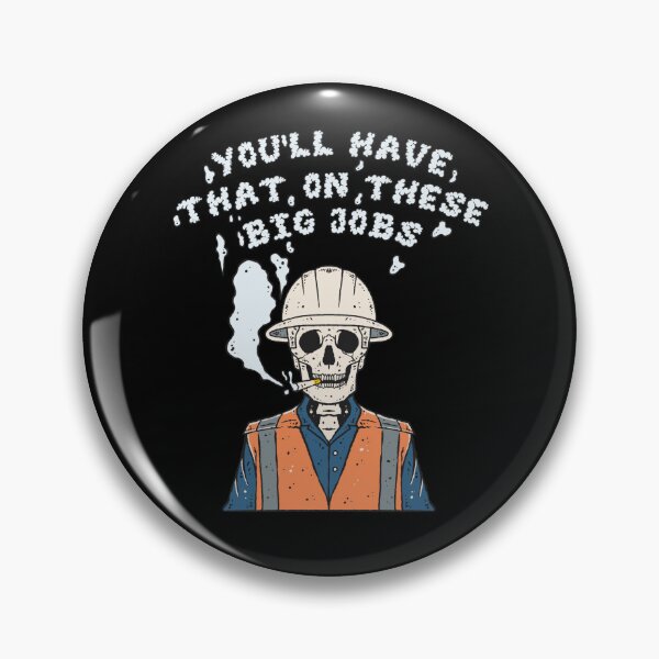 Item preview, You'll Have That On These Big Jobs designed and sold by ROWCO.