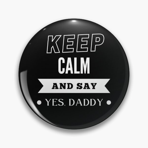 Item preview, Keep Calm and Say Yes Daddy - WH designed and sold by RichieRoser.