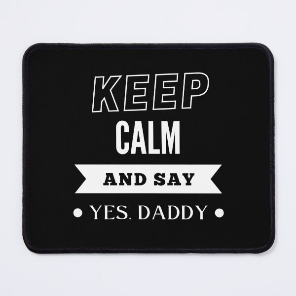 Item preview, Keep Calm and Say Yes Daddy - WH designed and sold by RichieRoser.