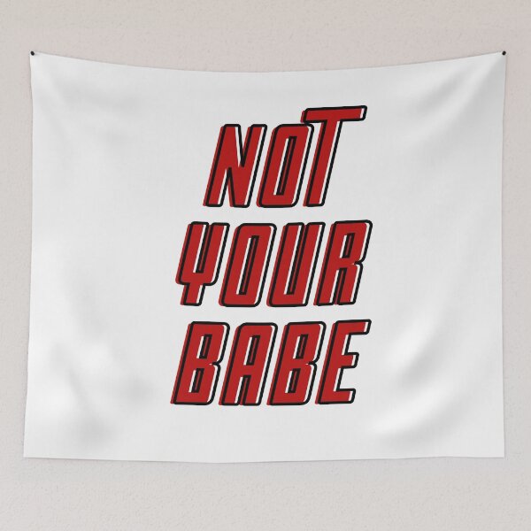 Item preview, NOT YOUR BABE designed and sold by wilder-mind.