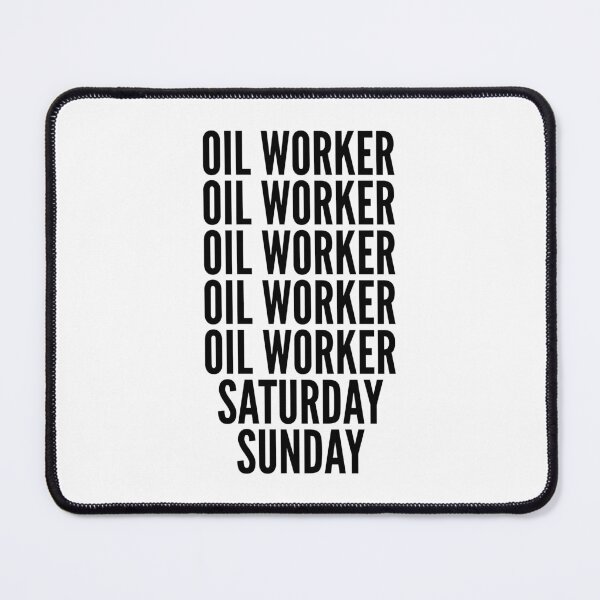 Item preview, Oil worker funny workweek for Oil workers designed and sold by SVPOD.