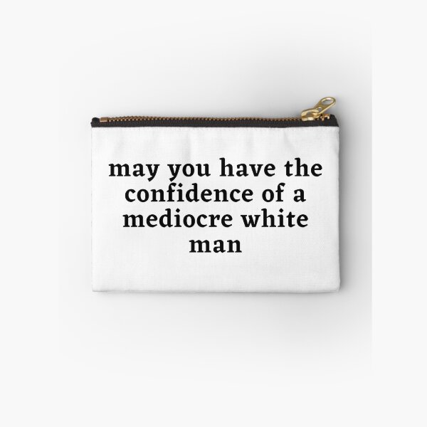 Item preview, May you have the confidence of a mediocre white man designed and sold by wilder-mind.