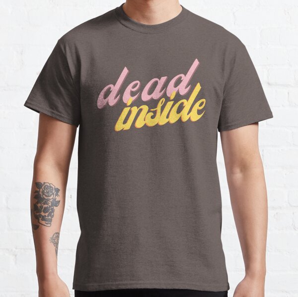 Dead Inside Classic T-Shirt