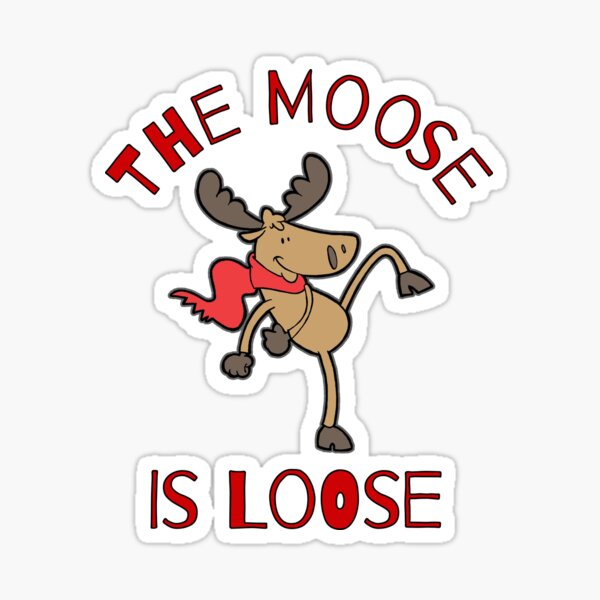 Item preview, The Moose Is Loose Funny Humorous designed and sold by AZGuzmans.