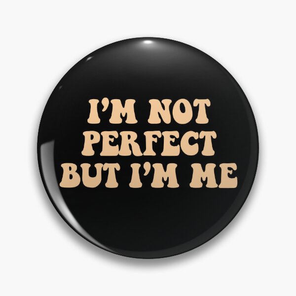 Item preview, i'm not perfect but i'm me  designed and sold by dariabeyger.