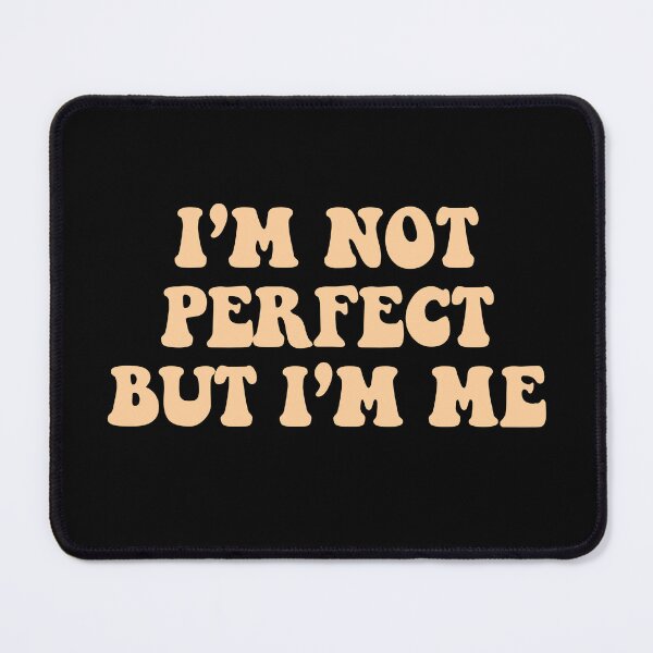 Item preview, i'm not perfect but i'm me designed and sold by dariabeyger.