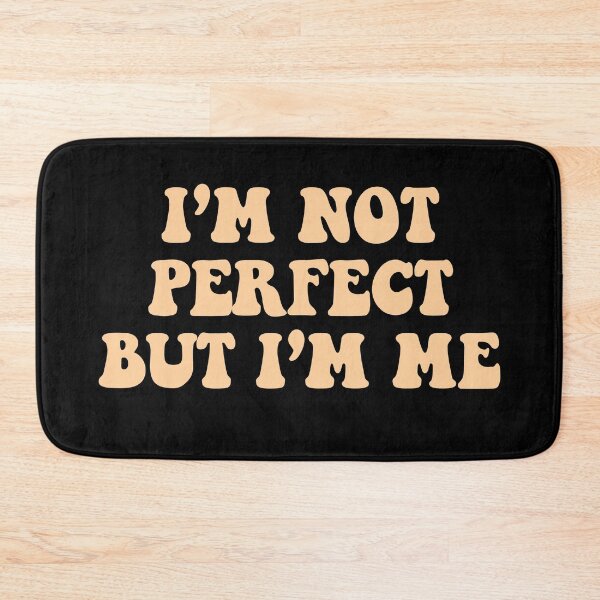 Item preview, i'm not perfect but i'm me  designed and sold by dariabeyger.