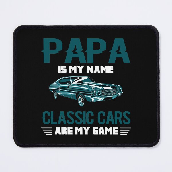 Item preview, Papa is my name Classic Cars Are My Game designed and sold by 365CarMods Official.