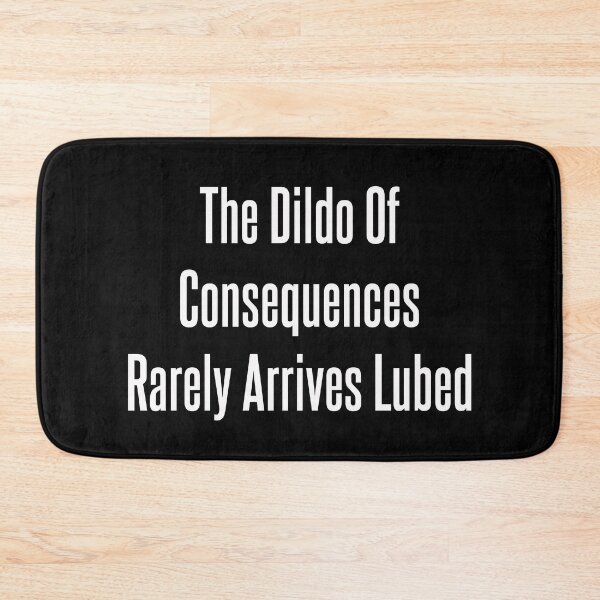 Item preview, The Dildo Of Consequences Rarely Arrives Lubed designed and sold by GiftTees.
