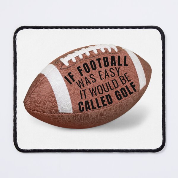 Item preview, IF FOOTBALL WAS EASY IT WOULD BE CALLED GOLF-SAGFABULOUS designed and sold by SagFabulous.