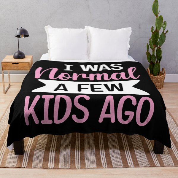 Item preview, I was normal a few kids ago funny cute mother quote designed and sold by absolutdesign.