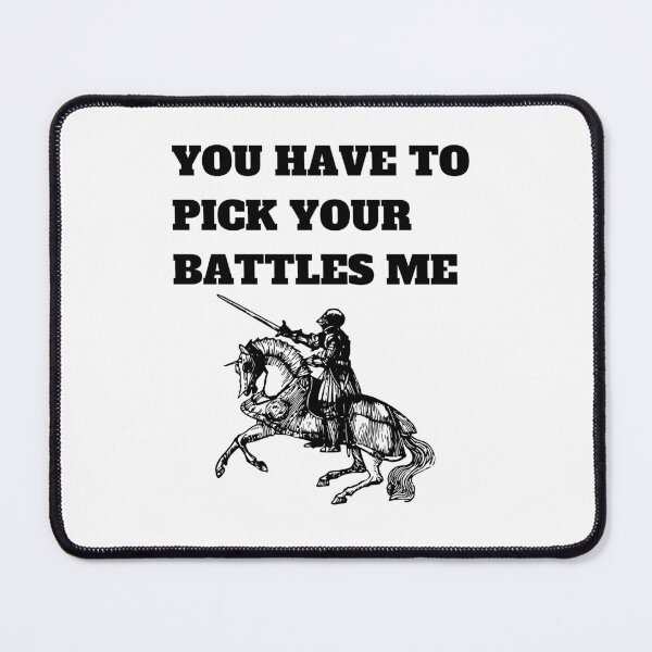 Item preview, You Have To Pick Your Battles Me  designed and sold by BuraxisQuotes.