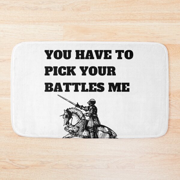 Item preview, You Have To Pick Your Battles Me  designed and sold by BuraxisQuotes.