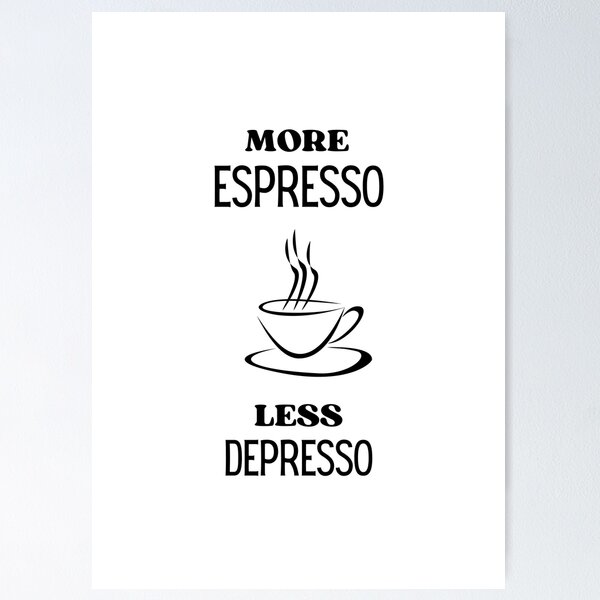 Artikel-Vorschau von Mehr Espresso, weniger Depresso, lustiges Kaffeeliebhaber-Zitat, designt und verkauft von hiunlimit.