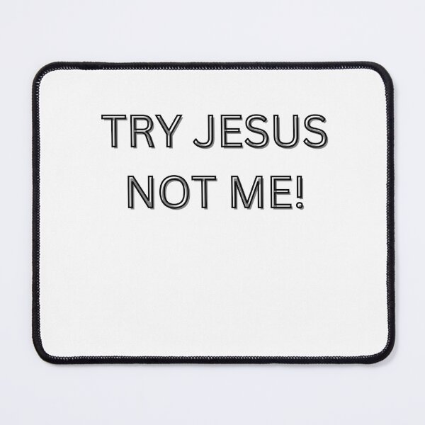 Item preview, Try Jesus Not Me! designed and sold by DebbieH5.