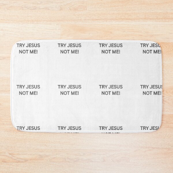 Item preview, Try Jesus Not Me! designed and sold by DebbieH5.