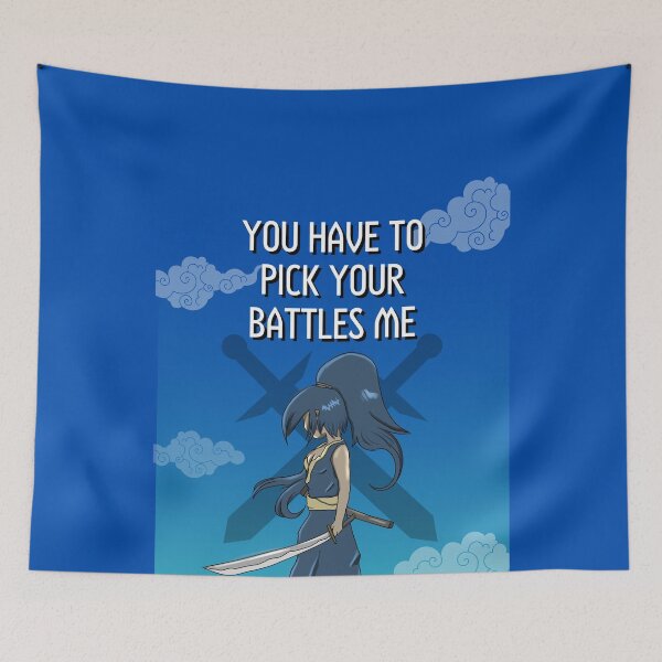 Item preview, You Have To Pick Your Battles designed and sold by BuraxisQuotes.