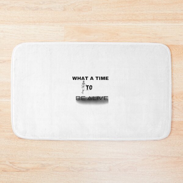 Item preview, what a time to be alive. designed and sold by JustebePositive.