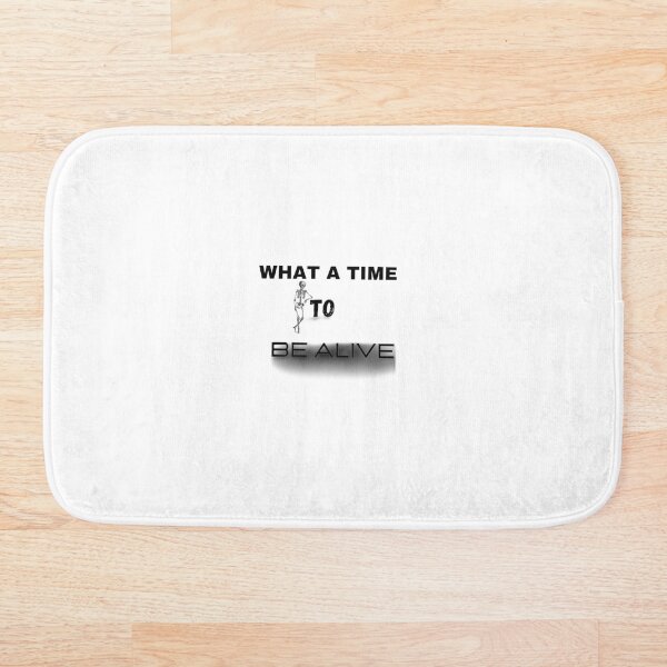 Item preview, what a time to be alive. designed and sold by JustebePositive.