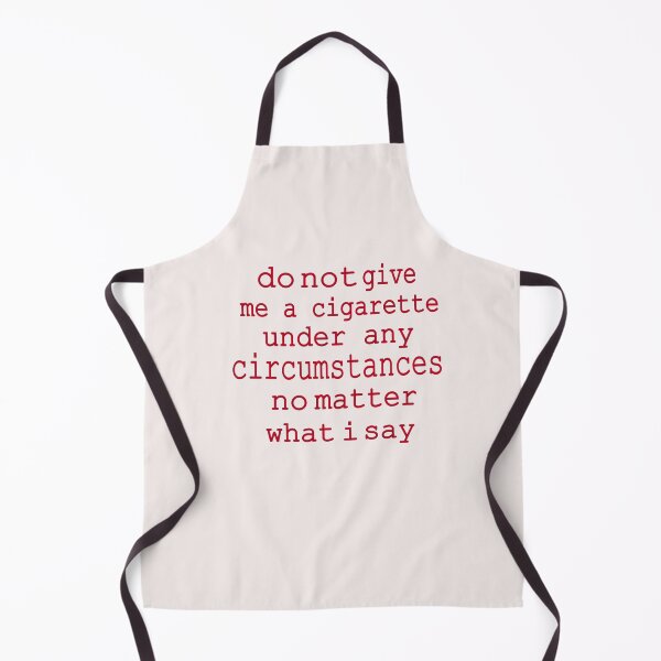 Item preview, do not give me a cigarette under any circumstances not matter what i say designed and sold by hadlamcom.