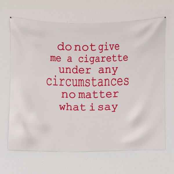 Item preview, do not give me a cigarette under any circumstances not matter what i say designed and sold by hadlamcom.