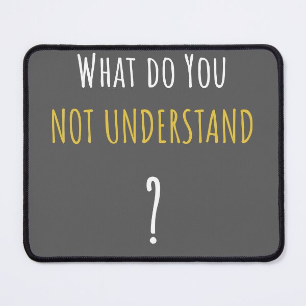 Item preview, Copy of What do You not understand? designed and sold by jnt1981.