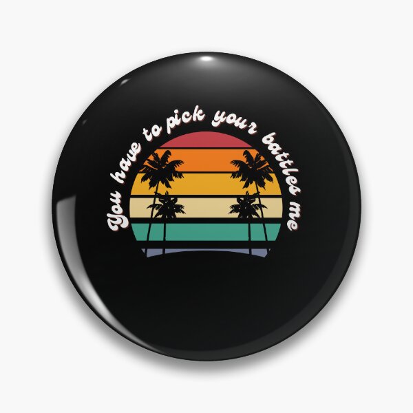 Item preview, You Have To Pick Your Battles Me  designed and sold by BuraxisQuotes.