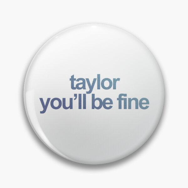 Item preview, taylor you'll be fine designed and sold by rynbower.