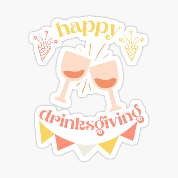 "drinksgiving-thanksgiving-happy Drinksgiving Day" Sticker For Sale By ...