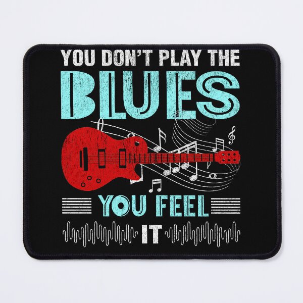 Item preview, You Don't Play The Blues You Feel It designed and sold by Phase2Tees.