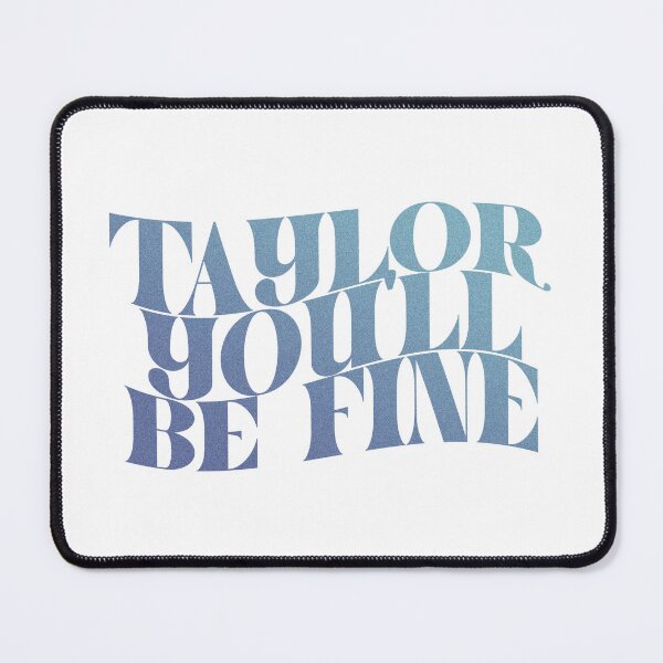 Item preview, taylor you'll be fine designed and sold by rynbower.