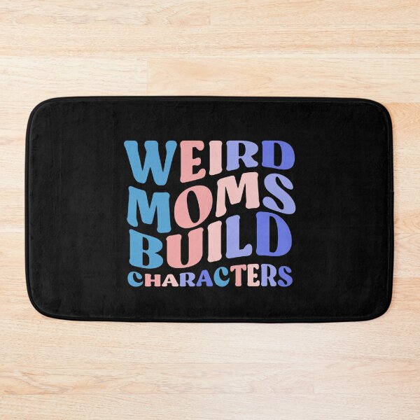 Artikelvorschau, Womens Weird Moms Build Character Muttertagsgeschenk entworfen und verkauft von InnaPo ⭐⭐⭐⭐⭐.