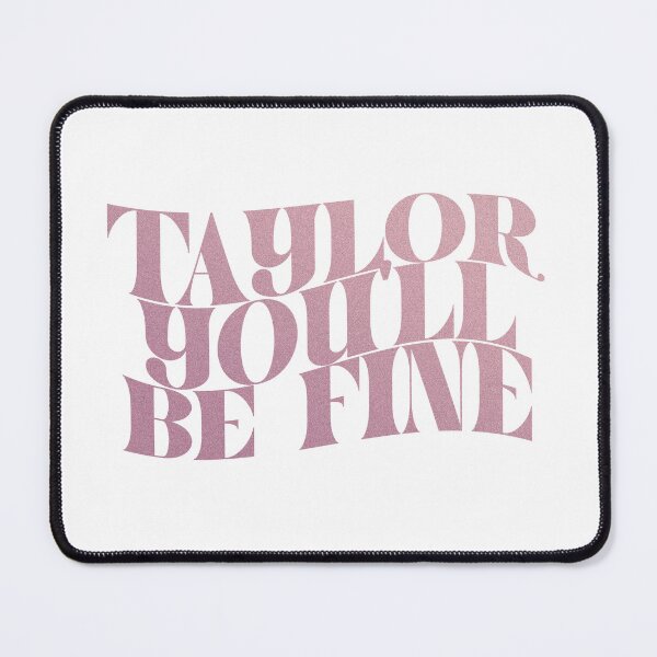 Item preview, taylor you'll be fine designed and sold by rynbower.