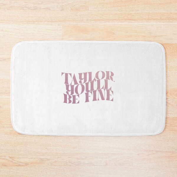 Item preview, taylor you'll be fine designed and sold by rynbower.