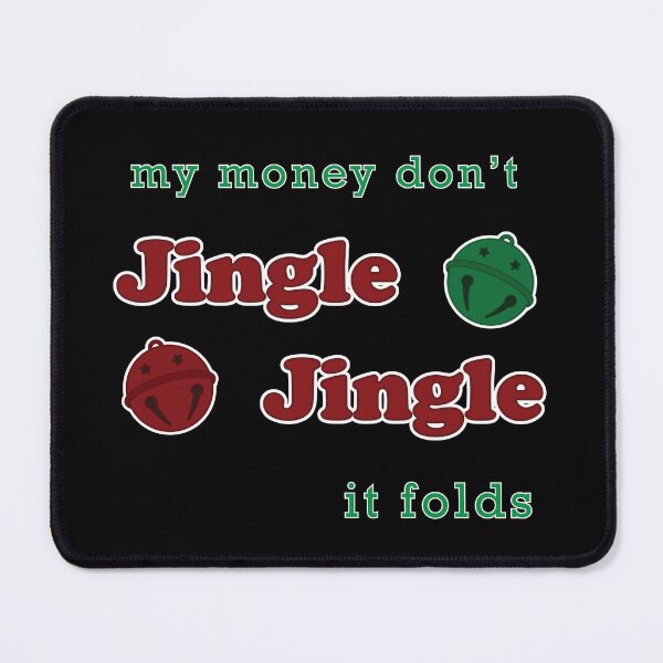 Item preview, My Money Don't Jingle Jingle It Folds Funny Christmas TikTok Parody designed and sold by Natronic.