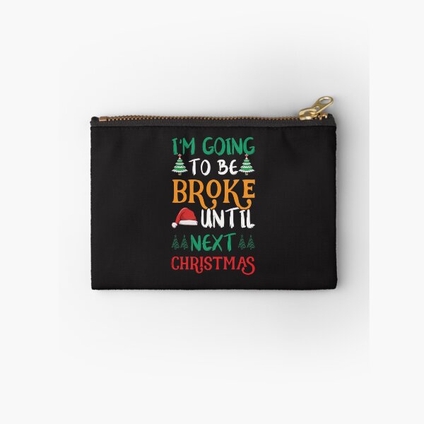 Item preview, I'm going to be broke until next Christmas designed and sold by aiartoday.