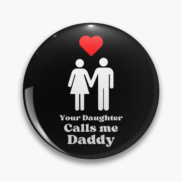 Item preview, Your Daughter Calls me Daddy - WH designed and sold by RichieRoser.