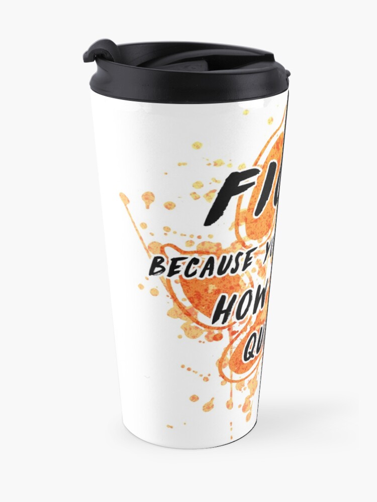 Alternate view of Fight because you don't know how to die quietly Travel Mug