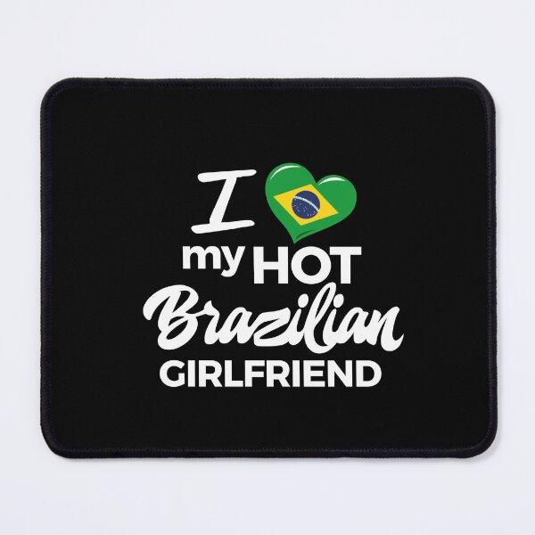Item preview, I LOVE MY HOT BRAZILIAN GIRLFRIEND designed and sold by LatinoPower.