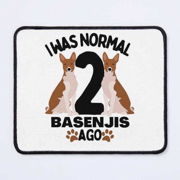 Item preview, I was normal two basenjis ago funny Basenji lover designed and sold by JoeyGrace.