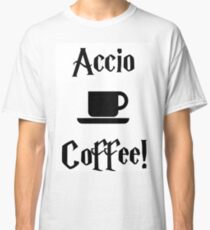 Accio Coffee! Classic T-Shirt