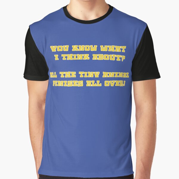 You know what i think about? - Kodiak Jack Graphic T-Shirt