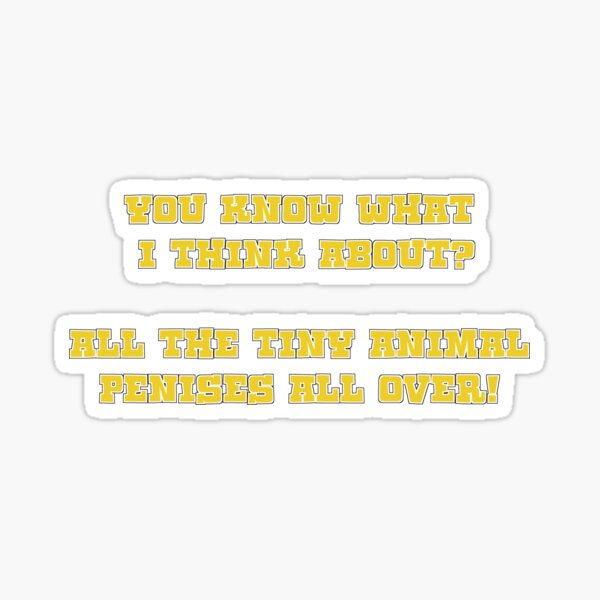 You know what i think about? - Kodiak Jack Sticker