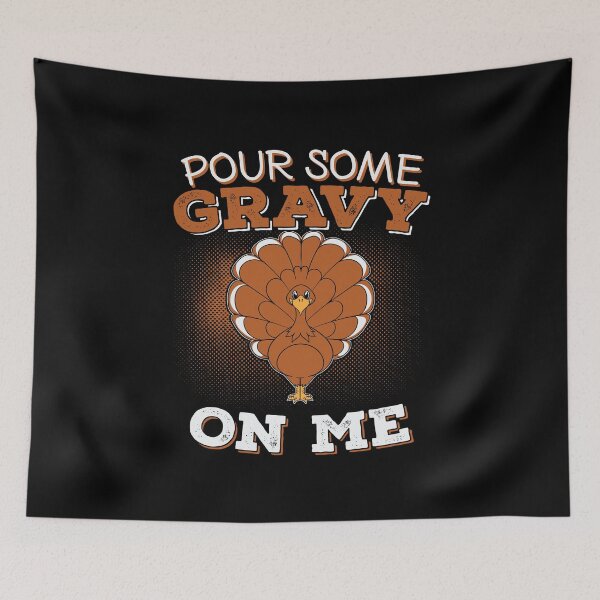 Item preview, Pour Some Gravy On Me Funny Turkey Thanksgiving  designed and sold by BUBLTEES.