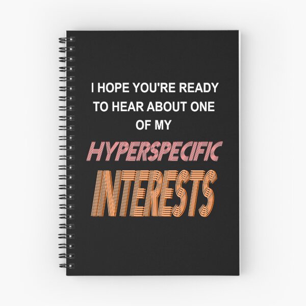 Item preview, I Hope You're Ready To Hear About One Of My HYPERSPECIFIC INTERESTS designed and sold by Bottlefullarain.